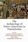 The Archaeology of Native Americans in Pennsylvania - Kurt W. Carr ; Christopher A. Bergman ; Christina B. Rieth ; Bernard K. Means ; Roger W. Moeller ; Elizabeth Wagner - 9780812250787