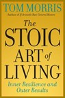 The Stoic Art of Living - Tom Morris - 9780812695595