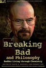 Breaking Bad and Philosophy - David R. Koepsell ; Robert Arp - 9780812697643