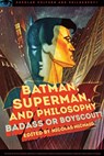 Batman, Superman, and Philosophy - Nicolas Michaud - 9780812699180