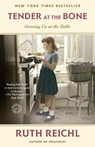 Tender at the Bone: Growing Up at the Table - Ruth Reichl - 9780812981117