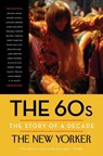 The 60s: The Story of a Decade - Henry Finder ; David Remnick - 9780812983319