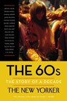 The 60s: The Story of a Decade - Henry Finder ; David Remnick - 9780812983319