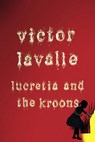 Lucretia and the Kroons (Novella) - Victor LaValle - 9780812984378
