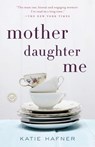 Mother Daughter Me - Katie Hafner - 9780812984590