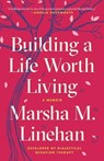 Building a Life Worth Living - Marsha M. Linehan - 9780812984996
