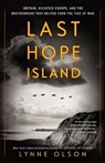 Last Hope Island: Britain, Occupied Europe, and the Brotherhood That Helped Turn the Tide of War - Lynne Olson - 9780812987164