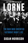 Lorne: The Man Who Invented Saturday Night Live - Susan Morrison - 9780812988895