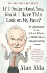 If I Understood You, Would I Have This Look on My Face? - Alan Alda - 9780812989151