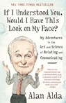 If I Understood You, Would I Have This Look on My Face? - Alan Alda - 9780812989168