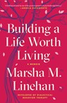 Building a Life Worth Living - Marsha M. Linehan - 9780812994629