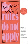 The Rules Do Not Apply - Ariel Levy - 9780812996944