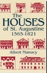 The Houses of St. Augustine, 1565-1821 - Albert Manucy - 9780813011035