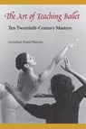 The Art of Teaching Ballet - Gretchen Ward Warren - 9780813017112