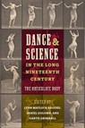 Dance and Science in the Long Nineteenth Century: The Articulate Body - Lynn Matluck Brooks - 9780813079264