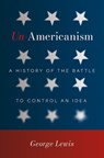 Un-Americanism - George Lewis - 9780813079516
