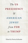 The US Presidency and American Jewry from FDR to Trump - Patricia Kollander - 9780813079691