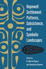 Hopewell Settlement Patterns, Subsistence, and Symbolic Landscapes - A. Martin Byers ; DeeAnne Wymer - 9780813080598