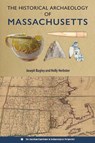 The Historical Archaeology of Massachusetts - Joseph Bagley ; Holly Herbster - 9780813081298