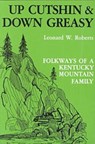 Up Cutshin and Down Greasy - Leonard W. Roberts - 9780813101767