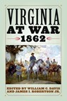 Virginia at War, 1862 - William C. Davis ; James I. Robertson Jr. - 9780813137636