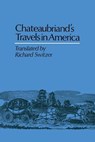 Chateaubriand's Travels in America - Francois-Rene de Chateaubriand ; Richard Switzer - 9780813155005