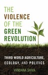 The Violence of the Green Revolution: Third World Agriculture, Ecology, and Politics - Vandana Shiva - 9780813166544