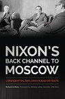 Nixon's Back Channel to Moscow - Richard A. Moss - 9780813167893