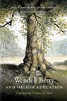 Wendell Berry and Higher Education - Jack R. Baker ; Jeffrey Bilbro - 9780813169040