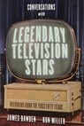 Conversations with Legendary Television Stars - James Bawden ; Ron Miller - 9780813177656