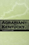 Agrarian Kentucky - Thomas D. Clark - 9780813190525