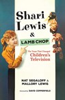 Shari Lewis and Lamb Chop - Nat Segaloff ; Mallory Lewis ; David Copperfield - 9780813196268