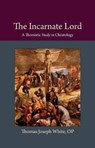 The Incarnate Lord - Thomas Joseph White - 9780813230092