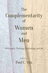 The Complementarity of Women and Men - Paul C. Vitz - 9780813233888