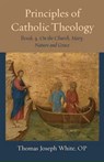 Principles of Catholic Theology, Book 4 - Thomas Joseph White - 9780813237794