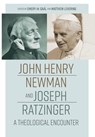 John Henry Newman and Joseph Ratzinger - Emery de Gaal ; Matthew Levering - 9780813238968