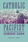 Catholic Pacifist - Benjamin Peters - 9780813240091