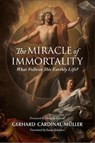 The Miracle of Immortality - Gerhard Cardinal Muller - 9780813240459