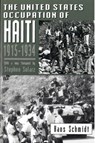 The United States Occupation of Haiti, 1915-1934 - Hans Schmidt - 9780813522036