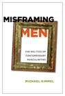 Misframing Men - KIMMEL,  Michael - 9780813547626