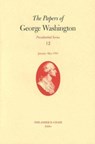 The Papers of George Washington v. 12; Presidential Series;January-May, 1793 - George Washington - 9780813923147