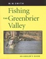 Fishing the Greenbrier Valley - SMITH,  M.W. - 9780813923741