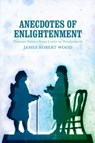 Anecdotes of Enlightenment - James Robert Wood - 9780813942209