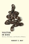 Yuletide in Dixie - Robert E. May - 9780813945101