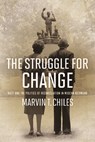 The Struggle for Change - Marvin T. Chiles - 9780813950341