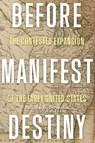Before Manifest Destiny - Nicholas G. DiPucchio - 9780813952932