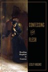 Confessing the Flesh - Lesley Higgins - 9780813953212