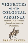 Vignettes of Colonial Virginia - Brent Tarter - 9780813953908