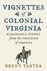 Vignettes of Colonial Virginia - Brent Tarter - 9780813953915