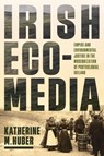 Irish Ecomedia - Katherine M. Huber - 9780813954394